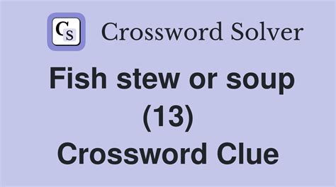 Spicy fish stew crossword clue Spiced Stew Crossword Clue Answers