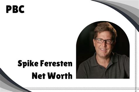 Spike feresten net worth 000