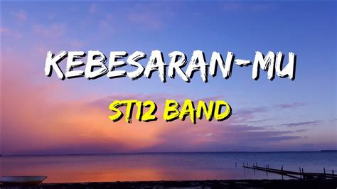 St12 kebesaranmu lirik  Lagu yang dirilis pada 2008 lalu merupakan