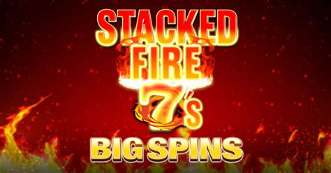 Stacked fire 7s  The flaming fruity theme with colourful Sevens delivers chills and thrills, making up a memorable playing experience