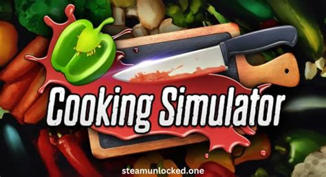 Steamunlocked cooking simulator  A simulator spiced up with a dash of real-life physics! Key Features: Your kitchen’s got all the gear a chef