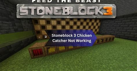 Stoneblock 3 chicken catcher not working  I used the fact that baby zombies can sometimes spawn on chickens to get my first 2 chickens