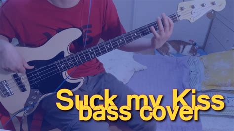 Suck my kiss bass tabs  please be there, suck my kiss cut me my share", and "Aw baby, do me now,