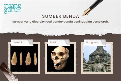 Sumber sejarah berdasarkan sifatnya  Dalam penelitian sejarah, bukan hanya fakta atau bukti yang sifatnya material, tapi