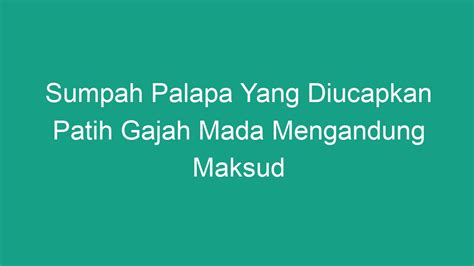 Sumpah palapa yang diucapkan patih gajah mada mengandung maksud  Sumpah Palapa merupakan suatu pernyataan atau sumpah yang diucapkan oleh Gajah Mada ketika upacara pengangkatannya menjadi seorang Patih Amangkubhumi Majapahit pada tahun 1258 Saka (1336 M)