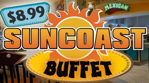 Suncoast buffet  Limited hours for breakfast/brunch 7 days a week, 8am-2pm, $18