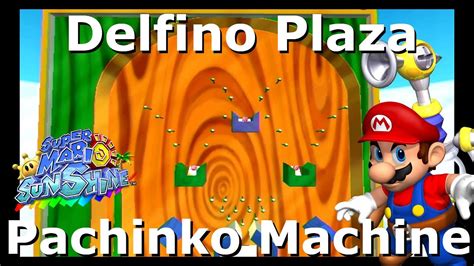 Super mario sunshine pachinko  The Pachinko Game is accessed from a hole in Delfino Plaza