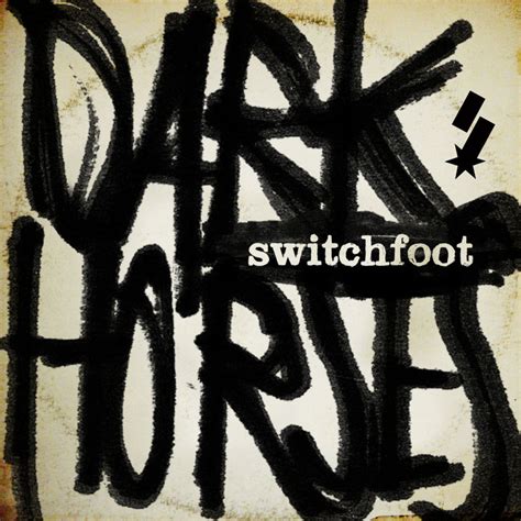 Switchfoot dark horses lyrics  When We Come Alive