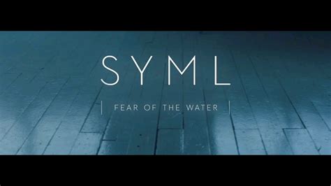 Syml fear of the water lyrics SYML Lyrics