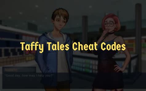 Taffy tale cheat code  If you find a mistake, please leave a comment