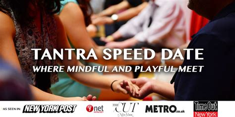Tantra speed dating Tantra Speed Date® is a fresh new take on speed dating that combines a relationship skills class with a Puja-style "speed date