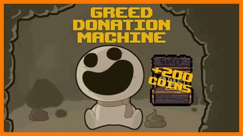 Tboi greed donation machine  This mod allows you to fill up the Greed Donation machine to 999+1 coins in less than an hour to get the keeper and other achievements 