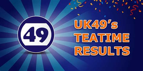 Teatime results 6 months  Check out the UK49 Latest Results for the day at some point as they will be updated here