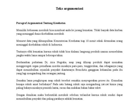 Teks argumentasi uwi  Untuk meyakinkan pembaca bahwa yang disampaikan itu benar, penulis menyertakan bukti, contoh, dan berbagai alasan yang sulit dibantah