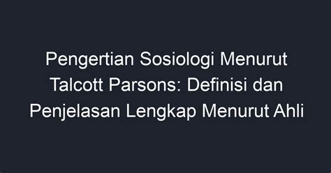 Teori sosiologi menurut talcott parsons Perspektif fungsionalis menekankan keteraturan (order) dan stabilitas (stability) dalam masyarakat