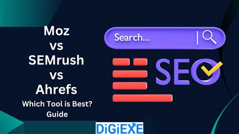 Test ahrefs vs moz vs semrush  Semrush vs