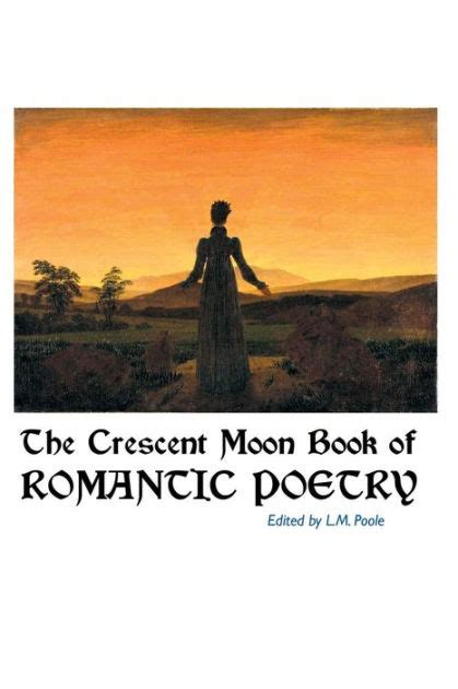 https://ts2.mm.bing.net/th?q=2024%20The%20Crescent%20Moon%20Book%20of%20Romantic%20Poetry|L%20M%20Poole