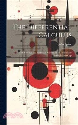 https://ts2.mm.bing.net/th?q=2024%20The%20Differential%20Calculus%20With%20Unusual%20and%20Particular%20Analysis%20of%20Its%20Elementary%20Principles,%20and%20Copious%20Illustrations%20of%20Its%20Practical%20Applications|John%20Spare
