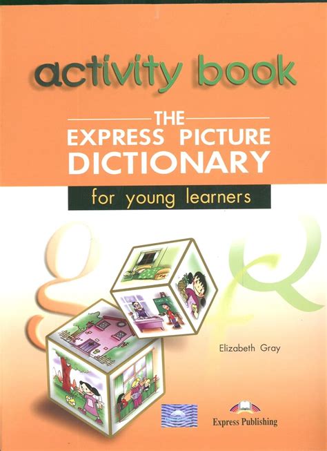 https://ts2.mm.bing.net/th?q=2024%20The%20Express%20Picture%20Dictionary%20for%20Young%20Learners:%20Activity%20Book|Elizabeth%20Gray