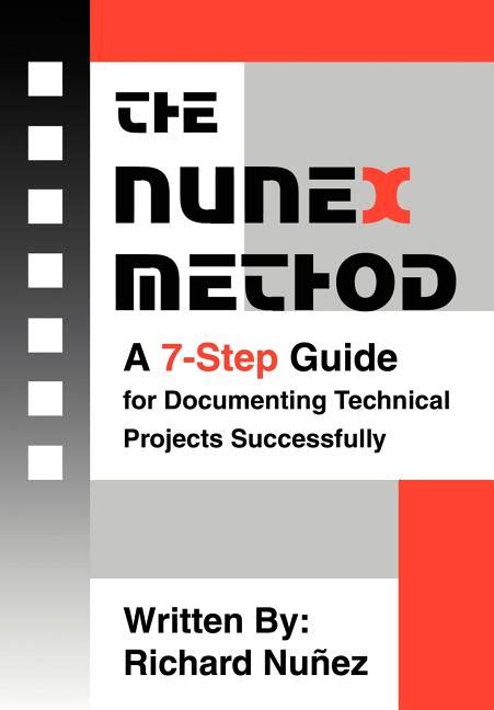 https://ts2.mm.bing.net/th?q=2024%20The%20NuneX%20Method:%20A%207-Step%20Guide%20for%20Documenting%20Technical%20Projects%20Successfully|Richard%20Nu%C3%B1ez