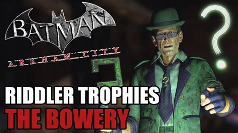 The bowery riddler trophy  The only problem is finding them