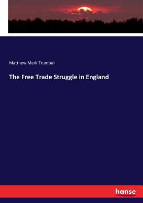 https://ts2.mm.bing.net/th?q=2024%20The%20free%20trade%20struggle%20in%20England,|M.%20M%20Trumbull