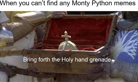 The holy hand grenade of antioch meme  Three shalt be the number thou shalt count, and the number of the counting shall be three