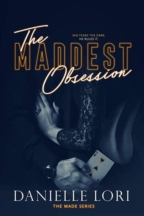 The maddest obssesion pdf Danielle Lori's novels incorporate morally questionable heroes, electric hate to love relationships, and sometimes sweet but mostly sassy heroines