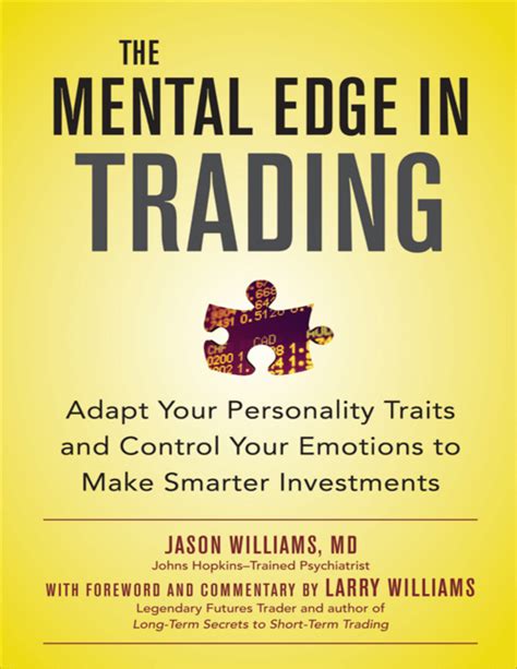 The mental edge in trading pdf  "The Mental Edge in Trading" explains the critical link between successful trading and personality traits and gives you the tools for usuing this information to become make smarter trades