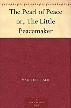 https://ts2.mm.bing.net/th?q=2024%20The%20pearl%20of%20peace:%20or,%20The%20little%20peacemaker|Madeline%20Leslie