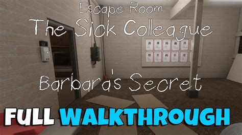 The sick colleague barbara's secret  free movement in 3D many objects to inspect tricky puzzles hint system a journey into the depths of a well-known friend single player or multiplayer coop for 2 - 6 playersRoom 1: The Sick Colleague (currently being renovated)Room 2: Barbara's SecretVisit