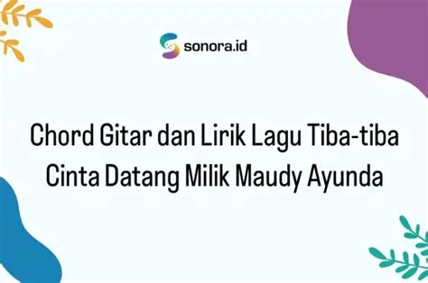 Tiba tiba cinta datang kepadaku chord 