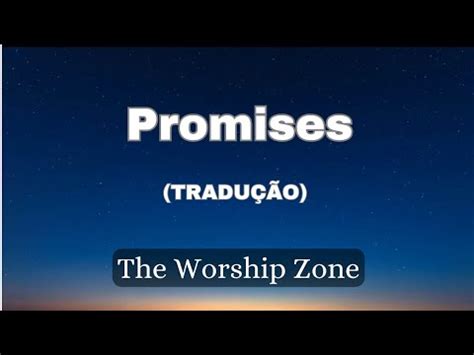 Tradução da musica promises the worship zone  I'm sorry, Lord, for the thing I've made it