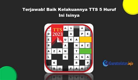 Tts baik kelakuannya  Kami mengumpulkan soal dan jawaban dari TTS (Teka Teki Silang) populer yang biasa muncul di koran Kompas, Jawa Pos, koran Tempo, dll