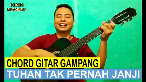 Tuhan tak pernah janji chord c Tetapi Dia berjanjiselalu menyertai