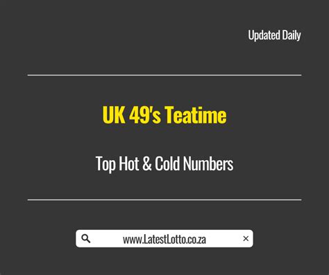 Uk49s top 6 hot numbers teatime  UK 49 hot numbers for lunchtime, as well as teatime cold and hot numbers