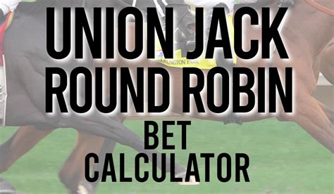 Union jack round robin odds calculator Lucky 31 Bet Calculator; Lucky 63 Bet Calculator; Patent Bet Calculator; Round Robin Calculator; Single Bet Calculator