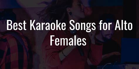 Upbeat karaoke songs for altos  This is one of the easiest karaoke songs because Cher’s distinctive contralto voice makes it manageable to sing an upbeat tune