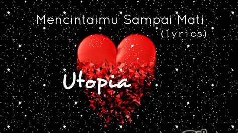 Utopia mencintaimu sampai mati lirik Semoga Artikel yang berjudul Lirik dan Kunci Gitar Utopia - Mencintaimu Sampai Mati bisa menambah wawasan Anda dalam hal bermusik