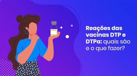 Vacina dtp 4 anos reações babycenter  DTP Vacina adsorvida difteria, tétano e pertússis DTPa Vacina adsorvida difteria, tétano e pertússis (acelular)Vacina da Janssen: 12 pontos sobre eficácia, proteção contra variantes, reações e prazo de validade do imunizante Governo diz ter obtido desconto de 25% em lote com 1,5 milhão de doses