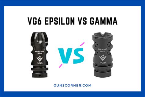 Vg6 gamma vs epsilon 762 The VG6 Precision EPSILON 762 is a high performance muzzle brake for eliminating recoil