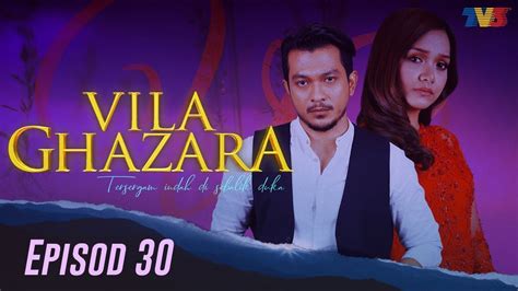 Villa ghazara episod 30  Siapa sangka Vila Ghazara yang terlihat indah di luarannya, para penghuninya tidak