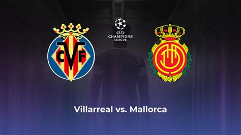 Villarreal cf vs rcd mallorca lineups  4