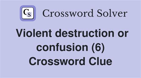 Violent confusion crossword  Click the answer to find similar crossword clues 