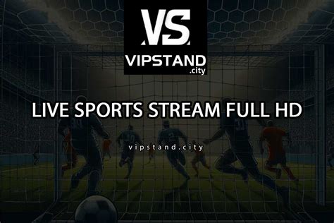 Vipstand stream to serve you live sport streams, football videos, football highlights, football full matches, TV Shows, livesports streaming for free