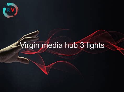 Virgin hub 3 lights  This flashes during set up, and then stays green for 2 minutes when you're done