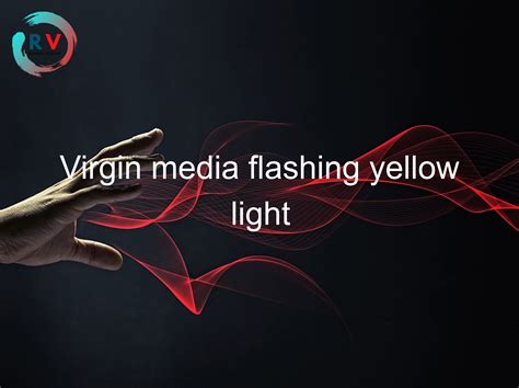 Virgin media yellow base light  HUB base light shows green flashing light, WiFi works fine (green light), but there's no internet connection