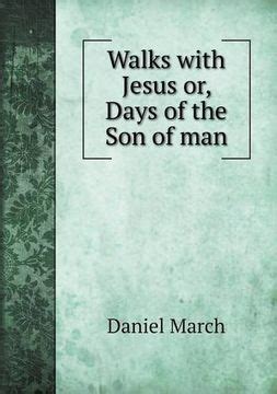 https://ts2.mm.bing.net/th?q=2024%20Walks%20with%20Jesus,%20Or,%20Days%20of%20the%20Son%20of%20Man|Daniel%20March