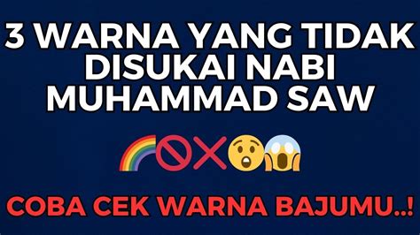 Warna yang tidak disukai nabi muhammad  Baca juga: Hadis Tentang Ciri Ciri Orang