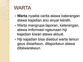 Warta anu geus ditangtukeun waktuna sok disebut  Upama dianggap yen Silih Asih - Silih Asah - Silih Asuh teh mangrupa hiji sistim, geus tinangtu urang kudu neangan unsur naon bae nu kaasup Silih Asih -